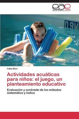 Actividades Acuaticas Para Ninos: El Juego, Un Planteamiento Educativo (Paperback)