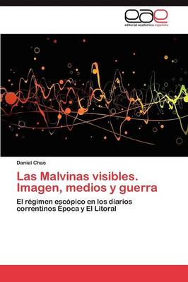 Las Malvinas Visibles. Imagen, Medios y Guerra (Paperback)