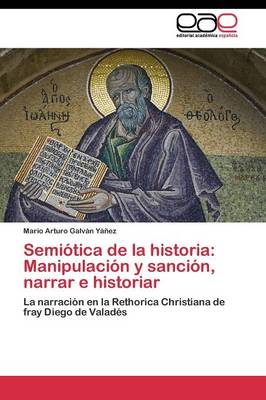 Semiotica de La Historia: Manipulacion y Sancion, Narrar E Historiar (Paperback)