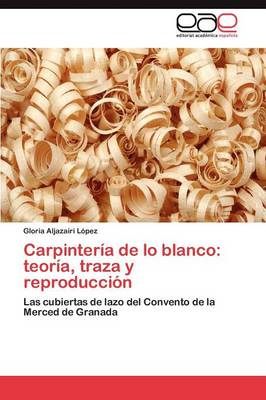 Carpinteria de Lo Blanco: Teoria, Traza y Reproduccion (Paperback)