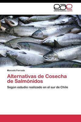 Alternativas de Cosecha de Salmonidos (Paperback)
