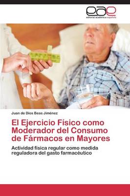 El Ejercicio Fisico Como Moderador del Consumo de Farmacos En Mayores (Paperback)