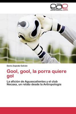 Gool, Gool, La Porra Quiere Gol (Paperback)