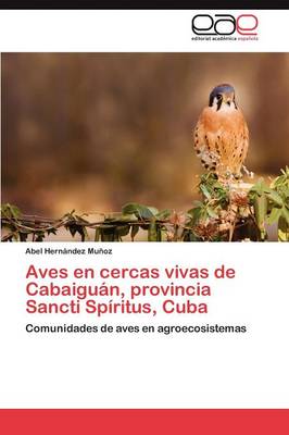 Aves En Cercas Vivas de Cabaiguan, Provincia Sancti Spiritus, Cuba (Paperback)