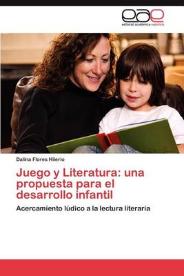 Juego y Literatura: Una Propuesta Para El Desarrollo Infantil (Paperback)