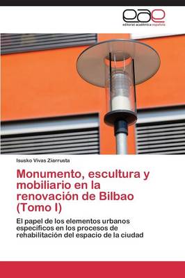 Monumento, Escultura y Mobiliario En La Renovacion de Bilbao (Tomo I) (Paperback)