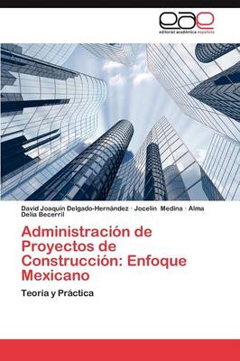 Administracion de Proyectos de Construccion: Enfoque Mexicano (Paperback)