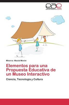 Elementos Para Una Propuesta Educativa de Un Museo Interactivo (Paperback)