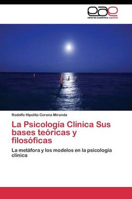 La Psicologia Clinica Sus Bases Teoricas y Filosoficas (Paperback)