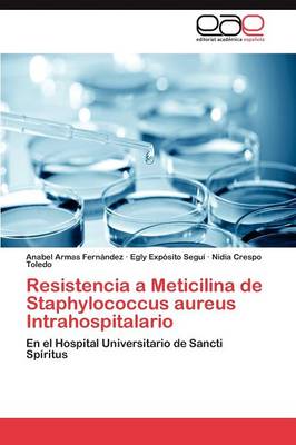 Resistencia a Meticilina de Staphylococcus Aureus Intrahospitalario (Paperback)
