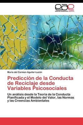 Prediccion de La Conducta de Reciclaje Desde Variables Psicosociales (Paperback)