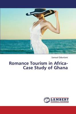 Romance Tourism in Africa-Case Study of Ghana (Paperback)