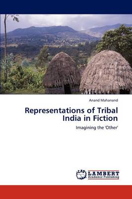 Representations of Tribal India in Fiction (Paperback)