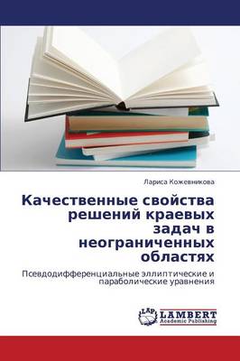 Kachestvennye Svoystva Resheniy Kraevykh Zadach V Neogranichennykh Oblastyakh (Paperback)
