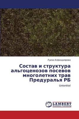 Sostav I Struktura Al'gotsenozov Posevov Mnogoletnikh Trav Predural'ya RB (Paperback)