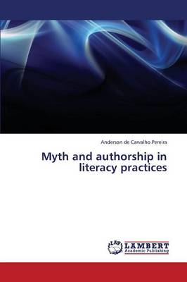 Myth and Authorship in Literacy Practices (Paperback)