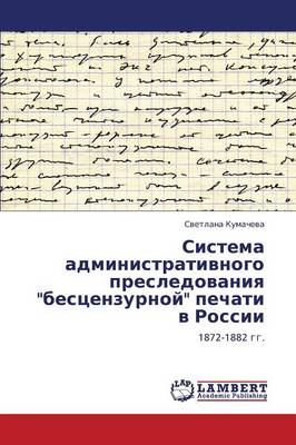 Sistema Administrativnogo Presledovaniya Bestsenzurnoy Pechati V Rossii (Paperback)
