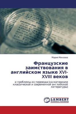 Frantsuzskie Zaimstvovaniya V Angliyskom Yazyke XVI-XVIII Vekov (Paperback)