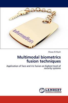 Multimodal Biometrics Fusion Techniques (Paperback)