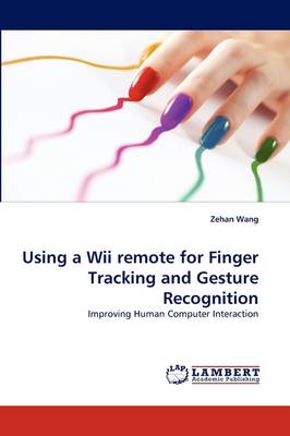 Using a Wii Remote for Finger Tracking and Gesture Recognition (Paperback)