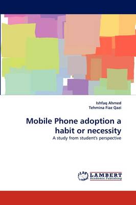 Mobile Phone Adoption a Habit or Necessity (Paperback)