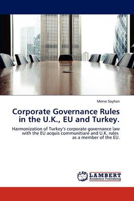 Corporate Governance Rules in the U.K., Eu and Turkey. (Paperback)