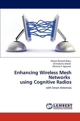 Enhancing Wireless Mesh Networks Using Cognitive Radios (Paperback)