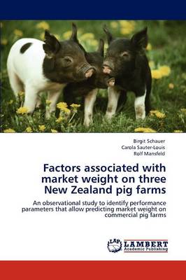 Factors Associated with Market Weight on Three New Zealand Pig Farms (Paperback)
