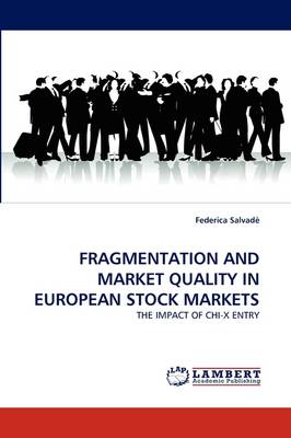 Fragmentation and Market Quality in European Stock Markets (Paperback)