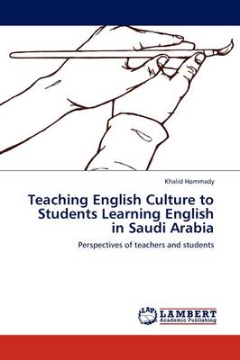 Teaching English Culture to Students Learning English in Saudi Arabia (Paperback)