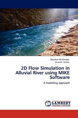 2D Flow Simulation in Alluvial River Using Mike Software (Paperback)