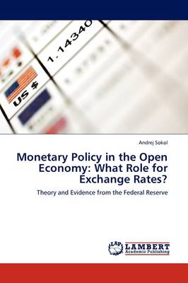 Monetary Policy in the Open Economy: What Role for Exchange Rates? (Paperback)