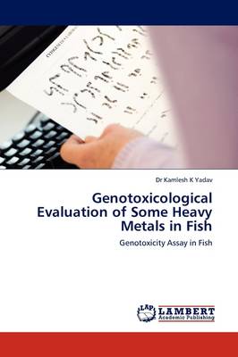 Genotoxicological Evaluation of Some Heavy Metals in Fish (Paperback)