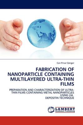 Fabrication of Nanoparticle Containing Multilayered Ultra-Thin Films (Paperback)