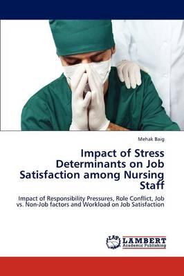 Impact of Stress Determinants on Job Satisfaction Among Nursing Staff (Paperback)