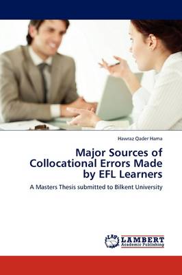 Major Sources of Collocational Errors Made by Efl Learners (Paperback)