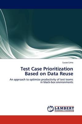 Test Case Prioritization Based on Data Reuse (Paperback)