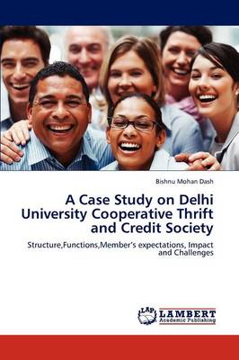 A Case Study on Delhi University Cooperative Thrift and Credit Society (Paperback)