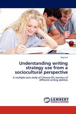 Understanding Writing Strategy Use from a Sociocultural Perspective (Paperback)