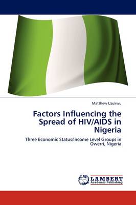 Factors Influencing the Spread of HIV/AIDS in Nigeria (Paperback)