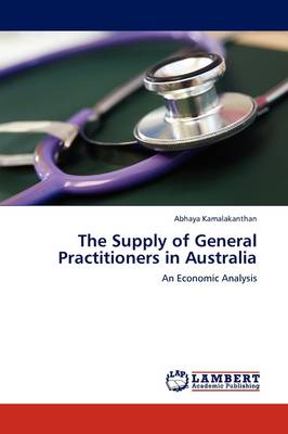 The Supply of General Practitioners in Australia (Paperback)