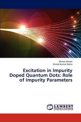 Excitation in Impurity Doped Quantum Dots: Role of Impurity Parameters (Paperback)