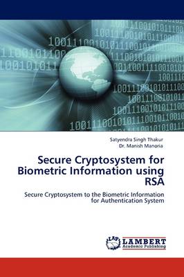 Secure Cryptosystem for Biometric Information Using Rsa (Paperback)