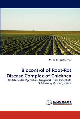 Biocontrol of Root-Rot Disease Complex of Chickpea (Paperback)