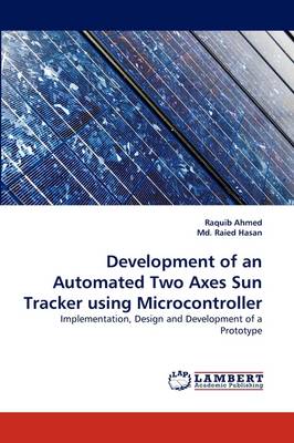 Development of an Automated Two Axes Sun Tracker Using Microcontroller (Paperback)
