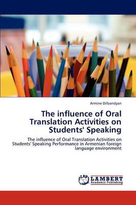The Influence of Oral Translation Activities on Students' Speaking (Paperback)
