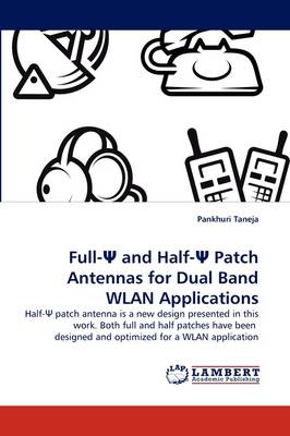 Full-Ψ And Half-Ψ Patch Antennas for Dual Band Wlan Applications (Paperback)