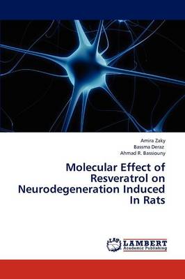 Molecular Effect of Resveratrol on Neurodegeneration Induced in Rats (Paperback)