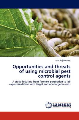 Opportunities and Threats of Using Microbial Pest Control Agents (Paperback)