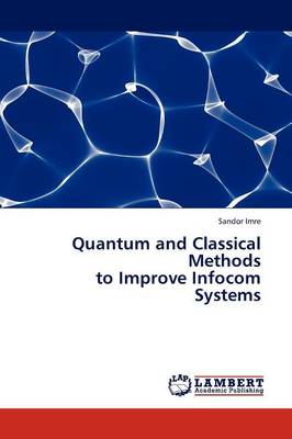 Quantum and Classical Methods to Improve Infocom Systems (Paperback)